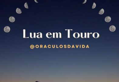 A Lua está em Touro!